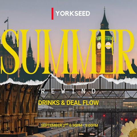 Yorkseed Summer Rewind: Drinks & Deal Flow