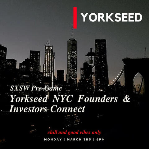 SXSW Pre-Game: Yorkseed NYC Founders & Investors Connect